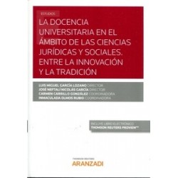 La docencia universitaria en el ámbito de las ciencias jurídicas y sociales. Entre la innovación y la tradición "Papel + Ebook"