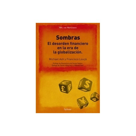 SOMBRAS. EL DESORDEN FINANCIERO EN LA ERA DE LA GLOBALIZACIÓN