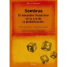 SOMBRAS. EL DESORDEN FINANCIERO EN LA ERA DE LA GLOBALIZACIÓN