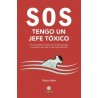 Sos Tengo un Jefe Tóxico "Un Acercamiento al Lado Oscuro del Liderazgo y la Gestión del Poder en las Organizaciones"