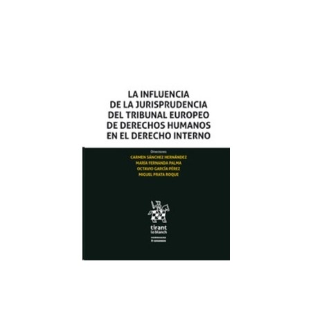 La Influencia de la Jurisprudencia del Tribunal Europeo de Derechos Humanos en el Derecho Interno (Papel + Ebook