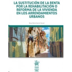 La Sustitución de la Renta por la Rehabilitación o Reforma de la Vivienda en los Arrendamientos Urbanos "Papel + Ebook"