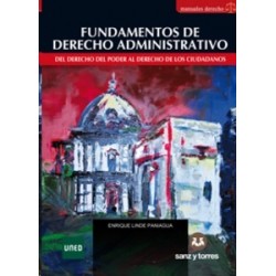 Fundamentos de Derecho Administrativo "Del Derecho del Poder al Derecho de los Ciudadanos"