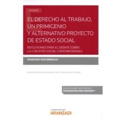 Derecho al Trabajo, un Primigenio y Alternativo Proyecto de Estado Social "Reflexiones para el...