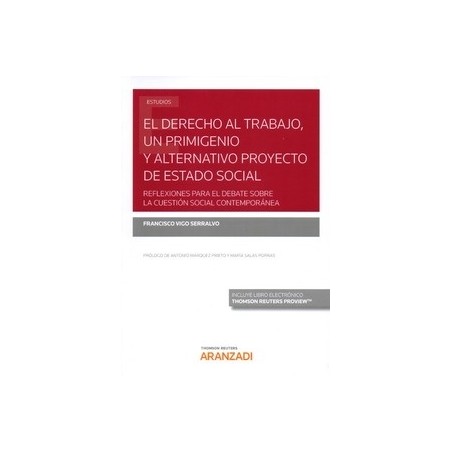 Derecho al Trabajo, un Primigenio y Alternativo Proyecto de Estado Social "Reflexiones para el Debate sobre la Cuestión Social 