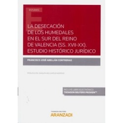 La Desecación de los Humedales en el Sur del Reino de Valencia (Ss. XVII-XX). Estudio Histórico...