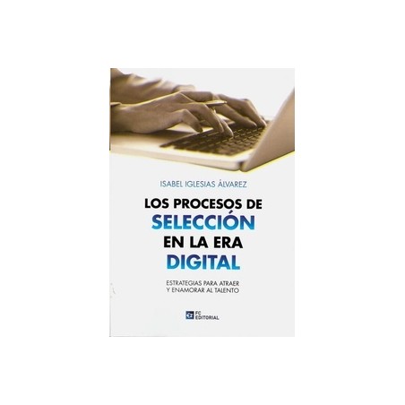 Procesos de Selección en la Era Digital "Estrategias para Atraer y Enamorar al Talento"