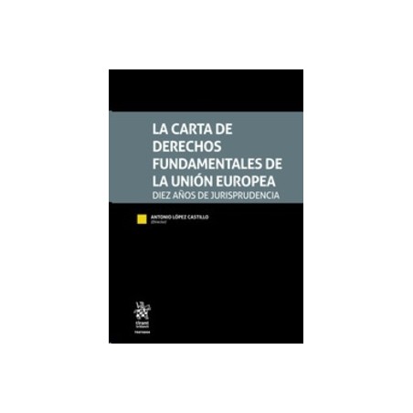 La Carta de Derechos Fundamentales de la Unión Europea "Diez Años de Jurisprudencia (Papel + Ebook)"