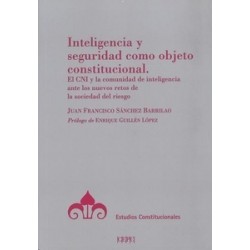 Inteligencia y Seguridad como Objeto Constitucional "El Cni y la Comunidad de Inteligencia ante los Nuevos Retos de la Sociedad