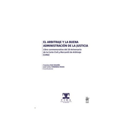 El Arbitraje y la Buena Administración de la Justicia "Libro Conmemorativo del 30 Aniversario de la Corte Civil y Mercantil de 