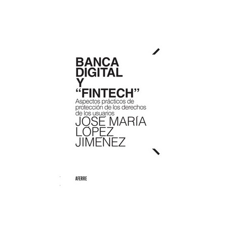 Banca Digital y  Fintech "Aspectos Prácticos de Protección de los Derechos de los Usuarios"