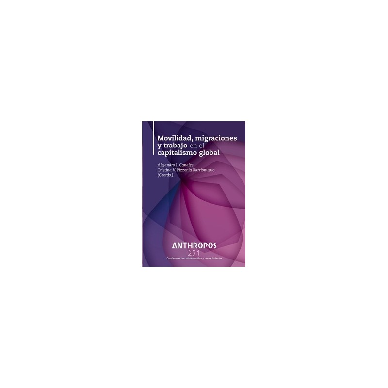 Movilidad, Migraciones y Trabajo en el Capitalismo Global "Anthropos 251"