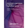 Movilidad, Migraciones y Trabajo en el Capitalismo Global "Anthropos 251"
