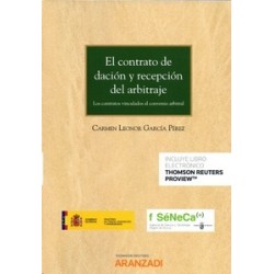 El Contrato de Dación y Recepción del Arbitraje "Los Contratos Vinculados al Convenio Arbitral (Papel + Ebook)"