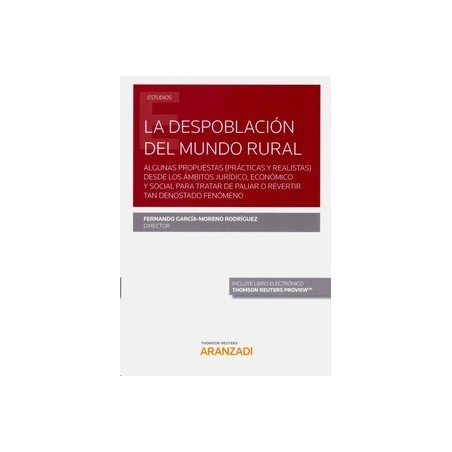 La despoblación del mundo rural "Algunas propuestas (prácticas y realistas) desde los ámbitos jurídico, económico y social para