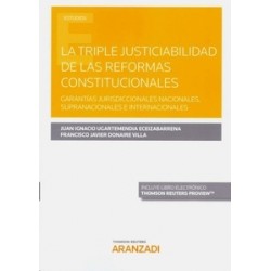 La Triple Justiciabilidad de las Reformas "Garantías Jurisdiccionales Nacionales, Suprenacionales e Internacionales (Papel + Eb