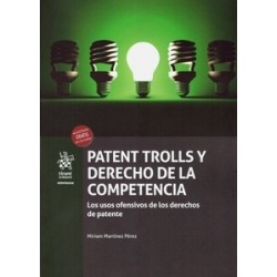 Patent Trolls y Derecho de la Competencia. los Usos Ofensivos de los Derechos de Patente (Papel +...