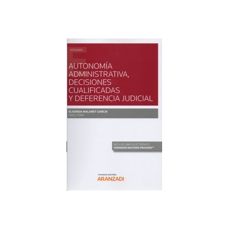 Autonomía Administrativa, Decisiones Cualificadas y Deferencia Judicial (Papel + Ebook)