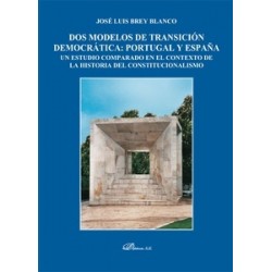 Dos Modelos de Transición Democrática: Portugal y España "Un Estudio Comparado en el Contexto de la Historia del Constitucional