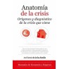 Anatomía de la crisis "orígenes y diagnóstico de la crisis que viene"