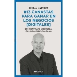 13 Canastas para Ganar en los Negocios (Digitales) "Concéntrate - Visualiza - Calibra - Ejecuta -...