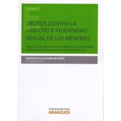 Delitos contra la Libertad e Indemnidad Sexual de los Menores. "Papel + Ebook  Actualizable.. Adecuación del Derecho Español a 