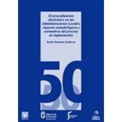 El Procedimiento Electrónico en las Administraciones Locales: Aspectos Metodológicos y Normativos...