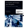 La Gestión del Tiempo para Abogados. Autoorganización y Técnicas de Trabajo