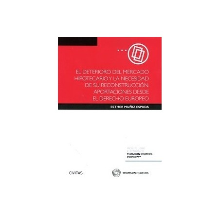 El Deterioro del Mercado Hipotecario y su Reconstrucción desde el Nuevo Modelo Europeo "(Duo Papel + Ebook )"