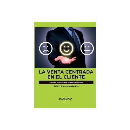 La venta centrada en el cliente "Filosofía y práctica de la venta consultiva"