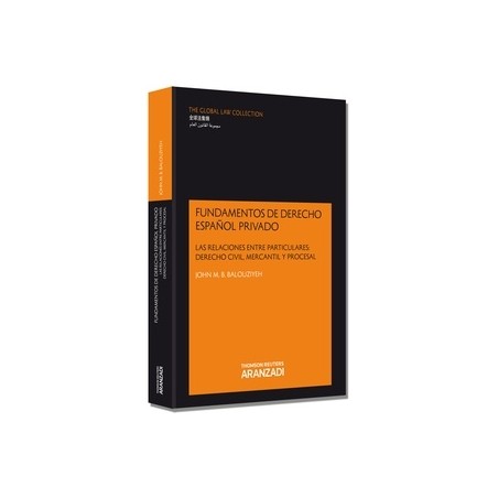 Fundamentos de Derecho Español Privado "Las Relaciones Entre Particulares: Derecho Civil, Mercantil y Procesal Derecho Civil, M