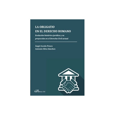 La Obligatio en el Derecho Romano "Evolución Histórico-Jurídica y su Proyección en el Derecho Civil Actual"