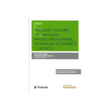 Presente y Futuro del Mercado Hipotecario Español ( Papel + Ebook ) "Un Análisis Económico y Jurídico"