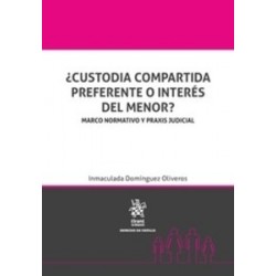 ¿Custodia Compartida Preferente o Interés del Menor? (Papel + Ebook) "Marco Normativo y Praxis...