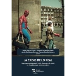 La Crisis de lo Real "Representaciones de la Crisis Financiera de 2008 en el Audiovisual...