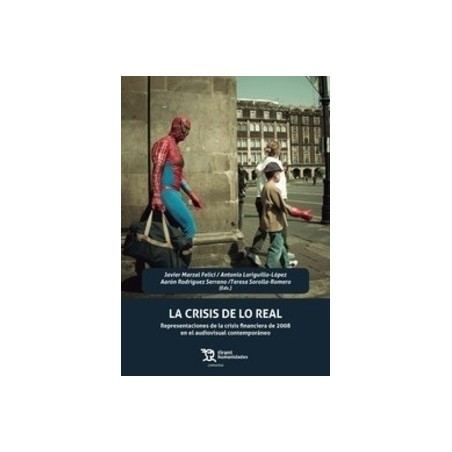 La Crisis de lo Real "Representaciones de la Crisis Financiera de 2008 en el Audiovisual Contemporáneo"