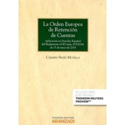 La Orden Europea de Retención de Cuentas (Duo Papel + Ebook) "Aplicación en Derecho Español del...