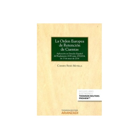 La Orden Europea de Retención de Cuentas (Duo Papel + Ebook) "Aplicación en Derecho Español del Reglamento (Ue) Núm. 655/20"