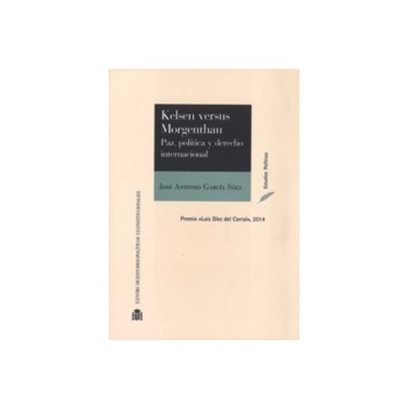 Kelsen Vs. Morgenthau Paz, Política y Derecho Internacional