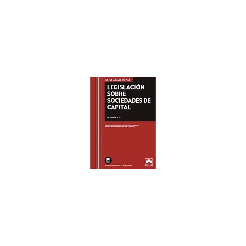 Legislación sobre Sociedades de Capital 2019 (Papel + Ebook) "Contiene Concordancias, Modificaciones Resaltadas, Legislación Co