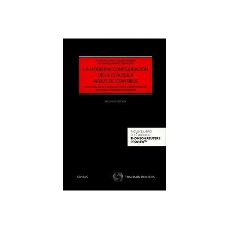La Moderna Configuración de la Cláusula Rebus Sic Stantibus (Dúo Papel + Ebook )