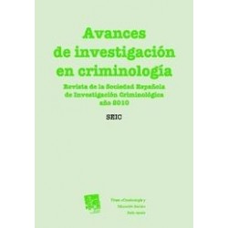 Avances de Investigación en Criminología. "Revista de la Sociedad Española de Investigación Criminológica Año 2010"