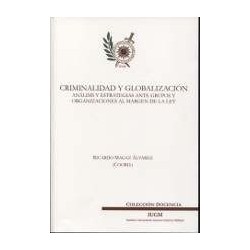 Criminalidad y Globalizacion "Analisis y Estrategias ante Grupos y Organizaciones al Margen de la...