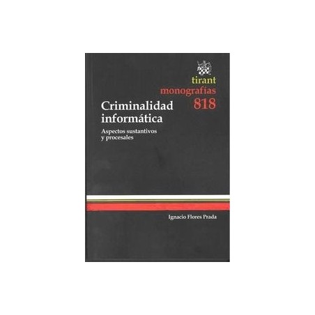Criminalidad Informática "Aspectos Sustantivos y Procesales"