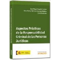Aspectos Prácticos de la Responsabilidad Criminal de las Personas Jurídicas