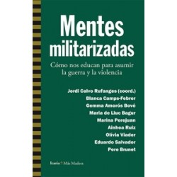 Mentes Militarizadas "Cómo nos Educan para Asumir la Guerra y la Violencia"