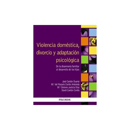 Violencia Doméstica, Divorcio y Adaptación Psicológica "De la Disarmonía Familiar al Desarrollo de los Hijos"