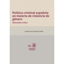 Política criminal española en materia de violencia de género "Valoración crítica"