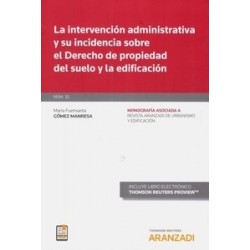 La Intervención Administrativa y su Incidencia sobre el Derecho de Propiedad del Suelo y la Edificación "Papel + Ebook"