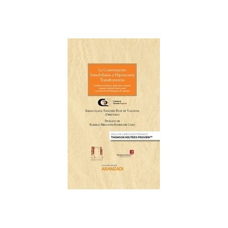 La Contratación Inmobiliaria e Hipotecaria Transfronteriza ( Papel + Ebook ) "Análisis Económico, Financiero, Notarial, Registr